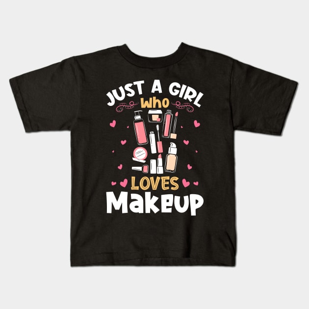 Just a Girl who Loves Makeup Artist Kids T-Shirt by aneisha